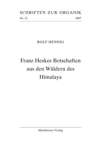 Franz Heskes Botschaften aus den Wäldern des Himalaya (Schriften zur Organik, Nr. 12) Natural Sciences