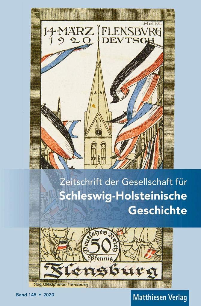 Zeitschrift der Gesellschaft für Schleswig-Holsteinische Geschichte Bd. 145 (2020) Politics & History