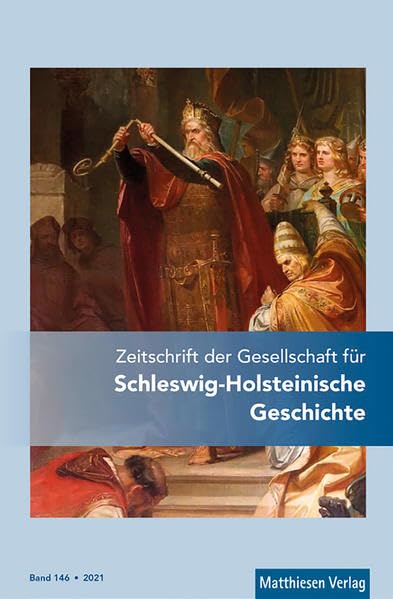 Zeitschrift der Gesellschaft für Schleswig-Holsteinische Geschichte: Bd. 146 (2021) Politics & History