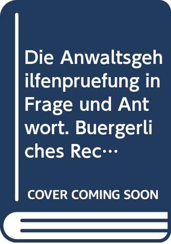 Die Anwaltsgehilfenprüfung in Frage und Antwort. Bürgerliches Recht, Verfahrens- und Kostenrecht Law