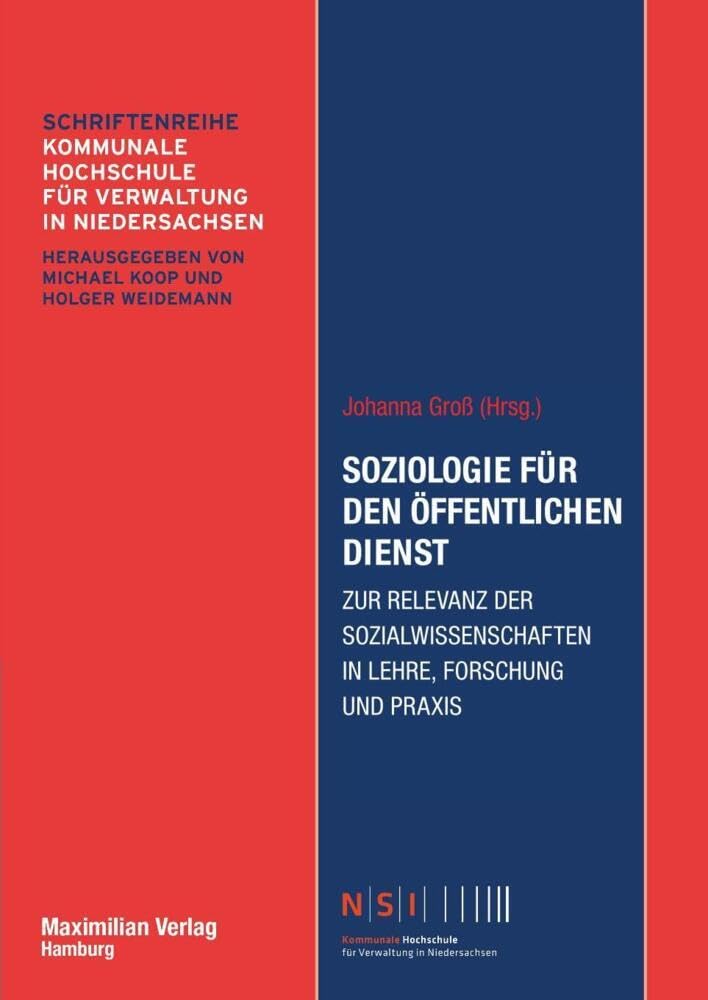 Soziologie für den öffentlichen Dienst: Zur Relevanz der Sozialwissenschaften in Lehre, Forschung und Praxis (NSI-Schriftenreihe Band 17) Law