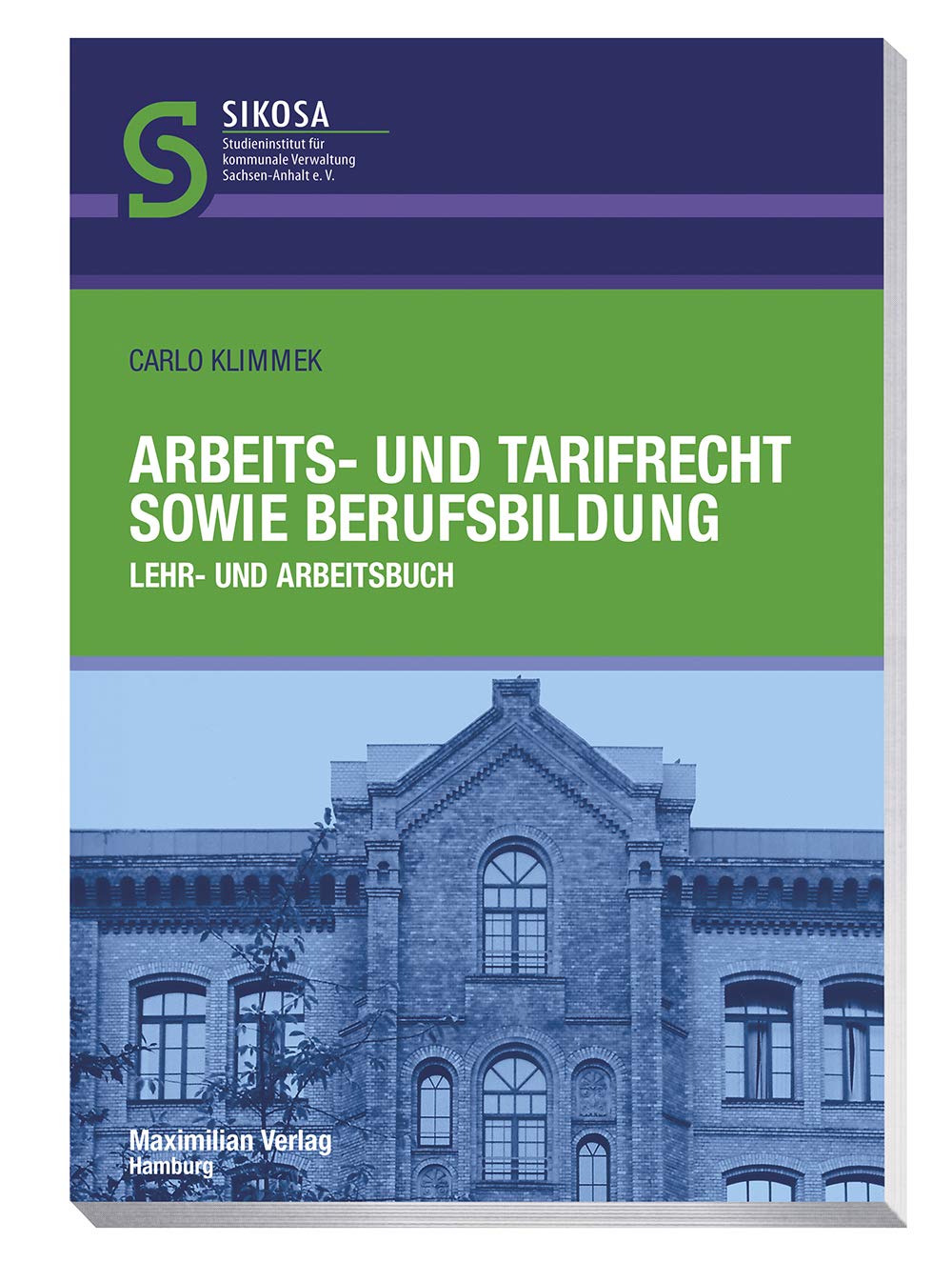 Arbeits- und Tarifrecht sowie Berufsbildung: Lehr- und Arbeitsbuch (Schriftenreihe SIKOSA: Studieninstitut für kommunale Verwaltung Sachsen-Anhalt e.V.) Law