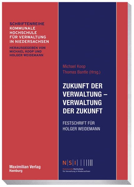 Zukunft der Verwaltung - Verwaltung der Zukunft: Festschrift für Holger Weidemann (NSI-Schriftenreihe) Law