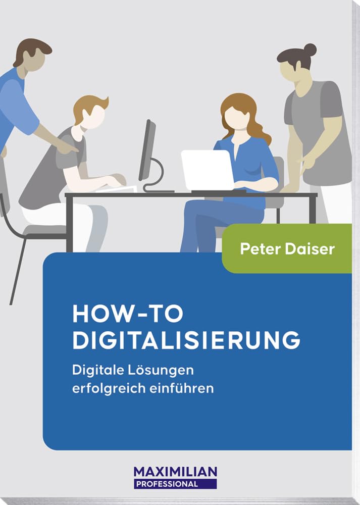 How-to Digitalisierung: Digitale Lösungen erfolgreich einführen (Maximilian Professional) Computer Science