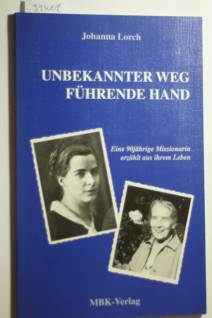 Unbekannter Weg - Führende Hand. Eine neunzigjährige Missionarin erzählt aus ihrem Leben Books