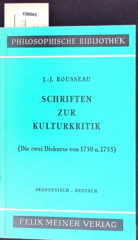 Schriften zur Kulturkritik. Über Kunst und Wissenschaft (1750). Über den Ursprung der Ungleichheit unter den Menschen (1755). Französisch-Deutsch. Books