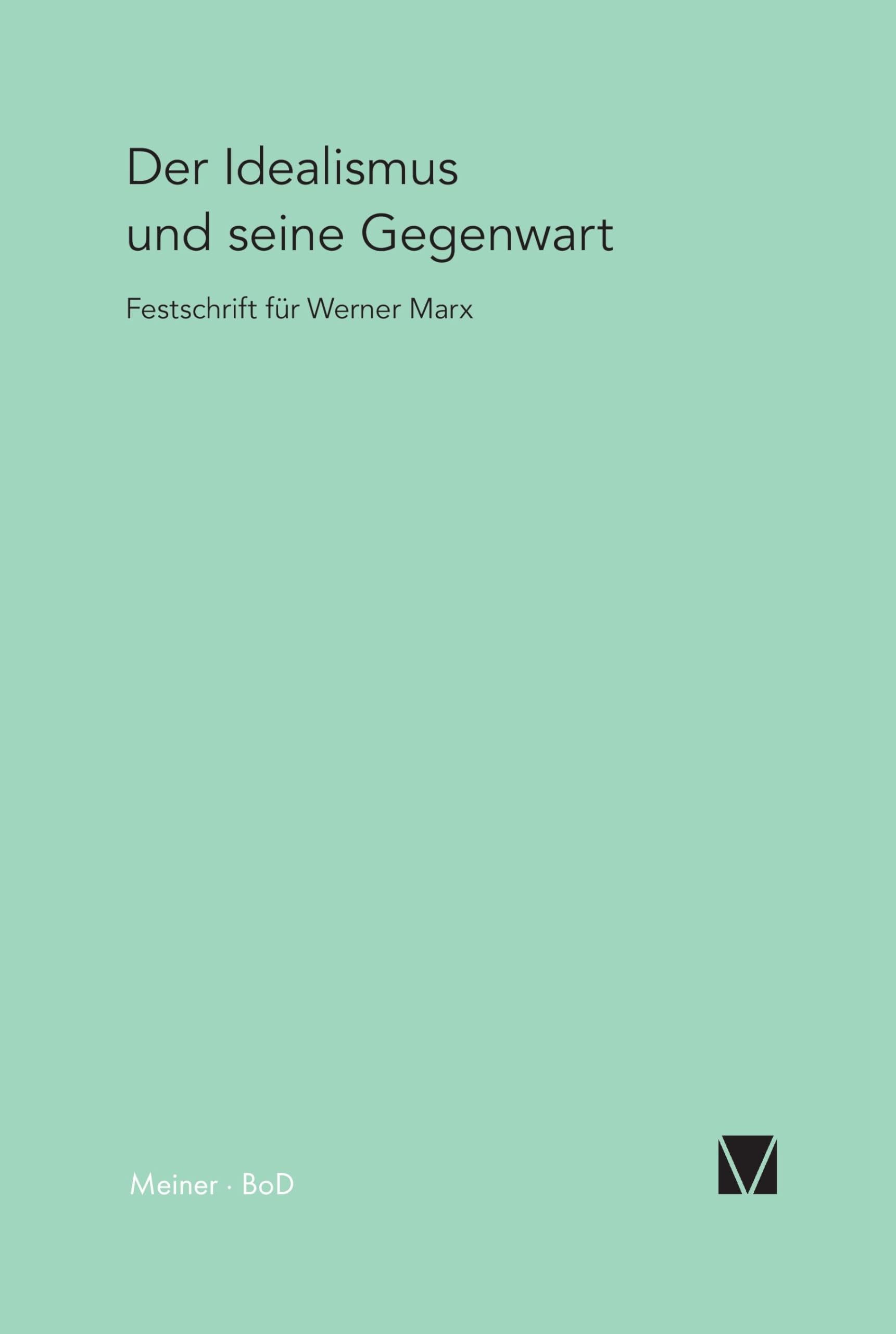 Der Idealismus und seine Gegenwart: Festschrift für Werner Marx zum 65. Geburtstag Philosophy