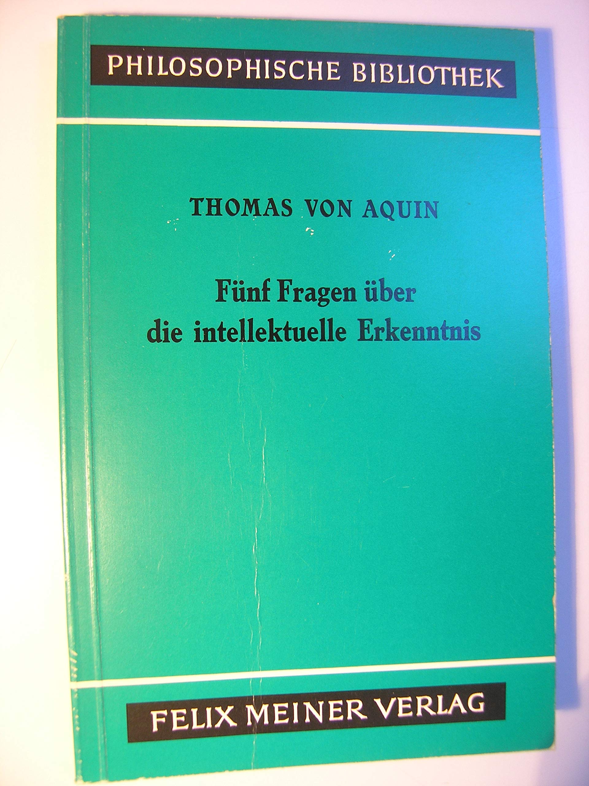 Fünf Fragen über die intellektuelle Erkenntnis : (Quaestio 84 - 88 d. 1. Teils d. Summa de theologia). Books
