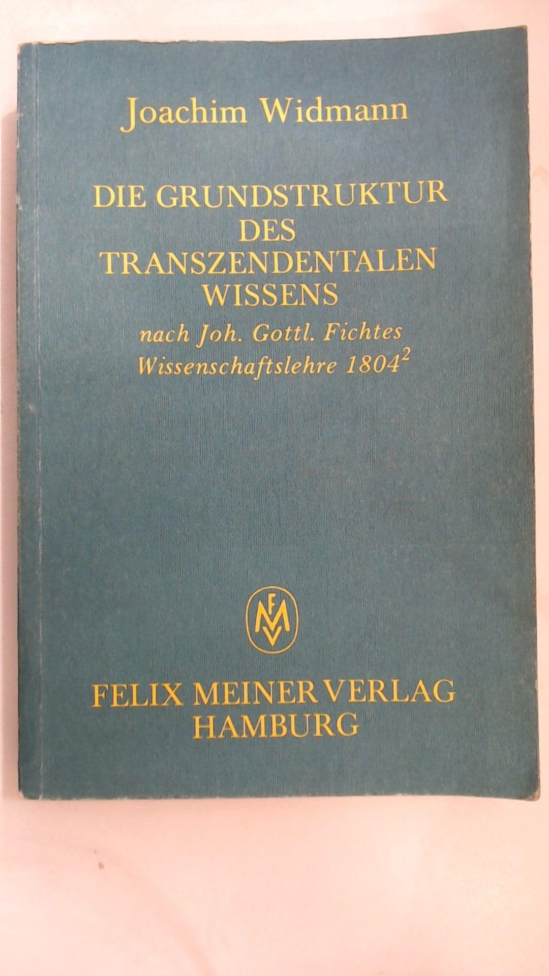 Die Grundstruktur des transzendentalen Wissens. Nach Johann Gottlieb Fichtes Wissenschaftslehre 1804 ( 2) Philosophy