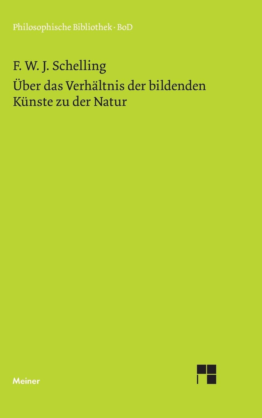 Philosophische Bibliothek Band 344: Über das Verhältnis der bildenden Künste zu der Natur Philosophy