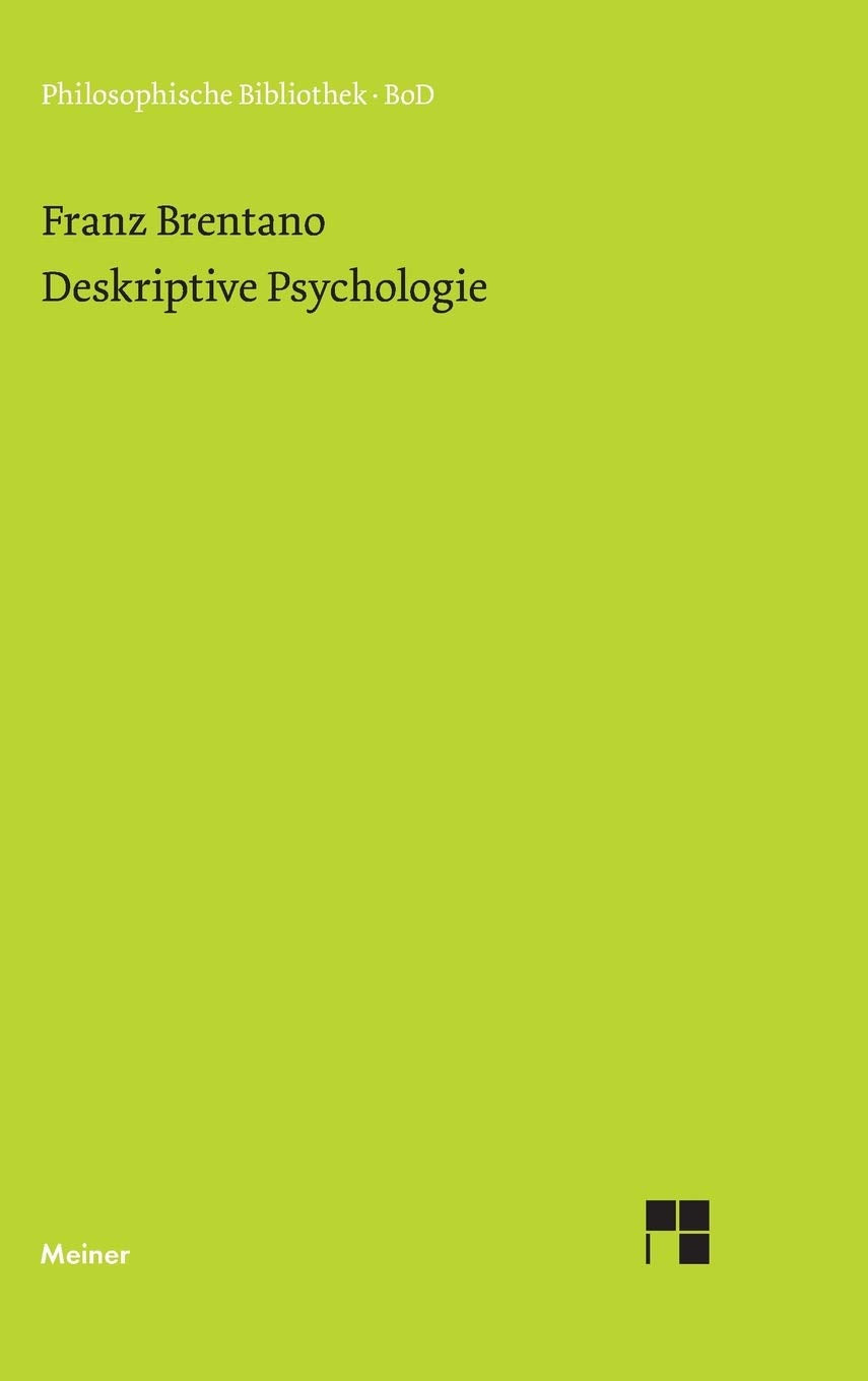 Deskriptive Psychologie: Aus d. Nachlaß hrsg. u. eingel. v. Roderick M. Chisholm u. Wilhelm Baumgartner (Philosophische Bibliothek) Philosophy