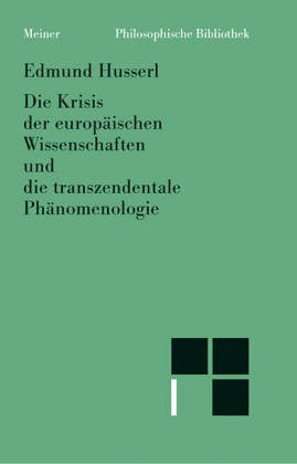 Die Krisis der europäischen Wissenschaften und die transzendentale Phänomenologie. Eine Einleitung in die phänomenologische Philosophie Philosophy