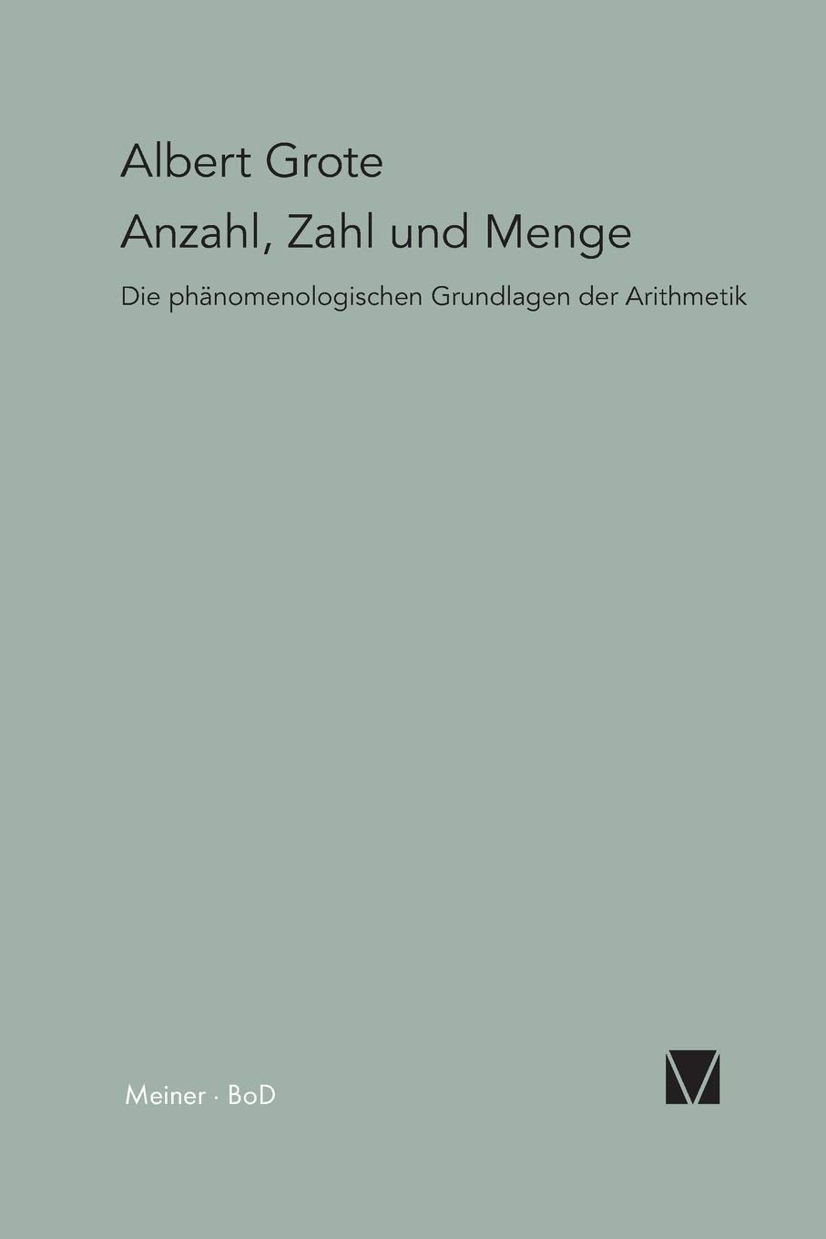 Anzahl, Zahl und Menge: Die phänomenologischen Grundlagen der Arithmetik (Paradeigmata, Band 3) Philosophy