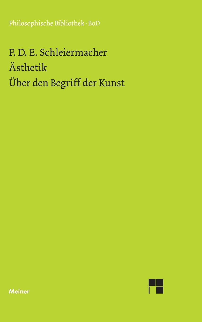 Ästhetik (1819/25). Über den Begriff der Kunst (1831/32) (Philosophische Bibliothek) Philosophy