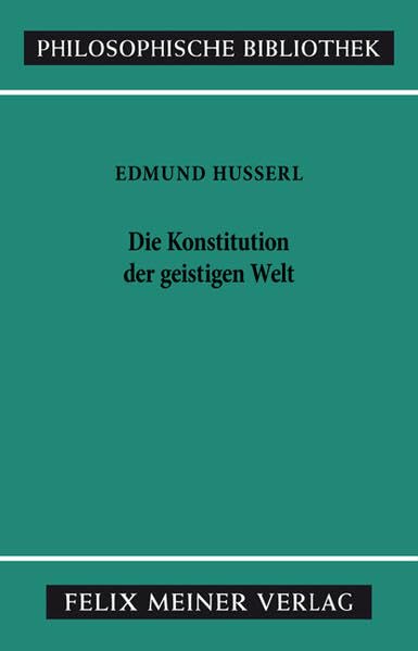 Die Konstitution der geistigen Welt (Philosophische Bibliothek) Philosophy