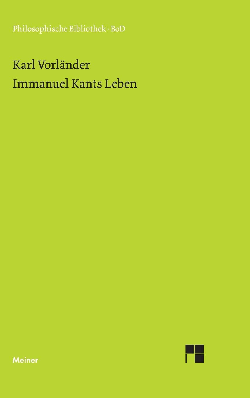 Immanuel Kants Leben: Neu hrsg. v. Rudolf Malter (Philosophische Bibliothek) Philosophy