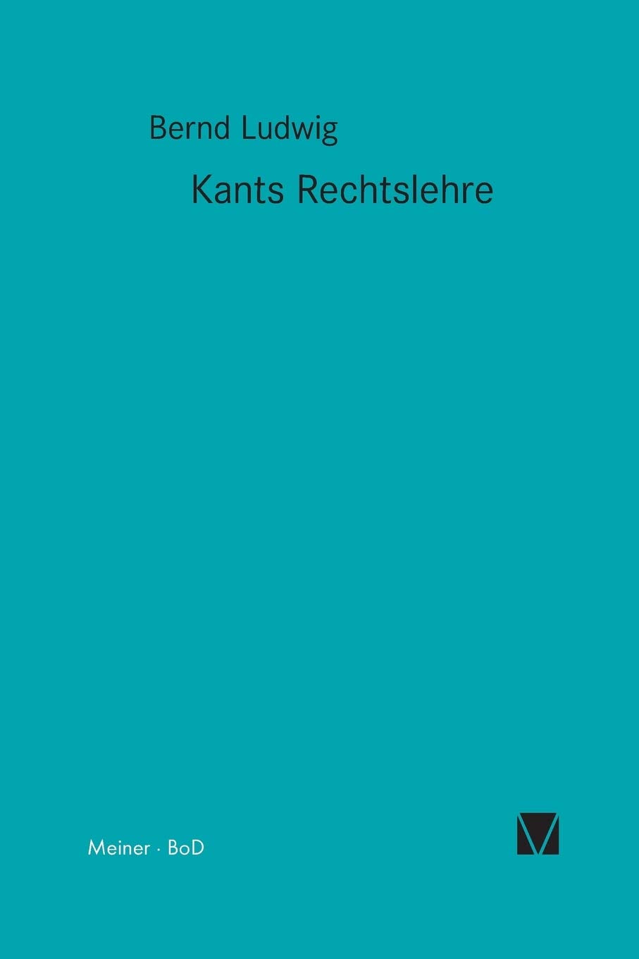 Kant-Forschungen 2. Kants Rechtslehre. Mit einer Untersuchung zur Drucklegung Kantischer Schriften. Law