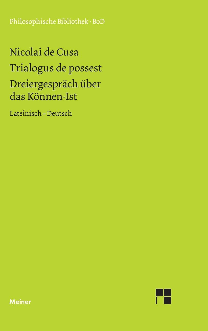 Schriften in deutscher Übersetzung / Dreiergespräch über das Können-Ist (Trialogus de possest) Philosophy