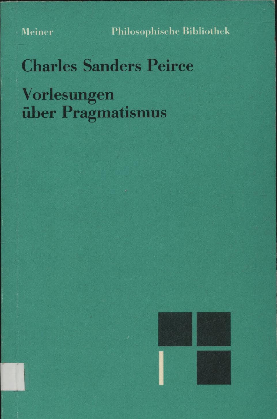 Vorlesungen über Pragmatismus: Einl., Anm. u. hrsg. v. Elisabeth Walther. (Philosophische Bibliothek) Philosophy