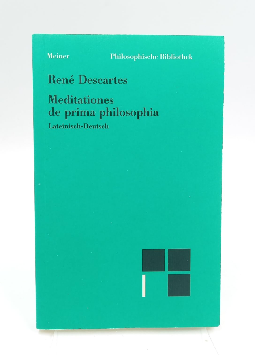 Meditationes de prima philosophia. Lateinisch-Deutsch: Meditationen über die Grundlagen der Philosophie (Philosophische Bibliothek) Philosophy