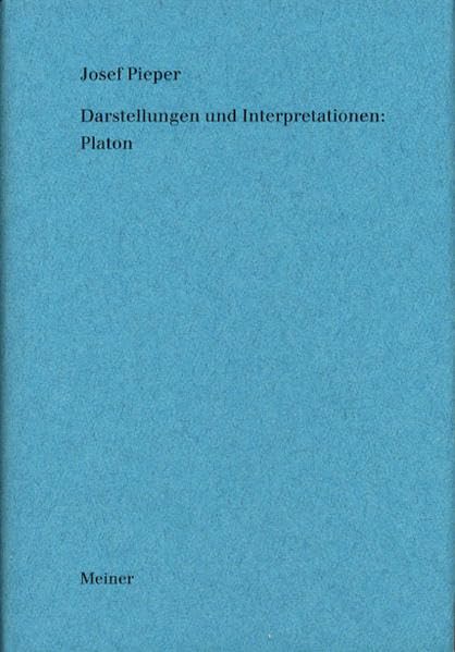 Darstellungen und Interpretationen: Platon (Josef Pieper Werke) Philosophy