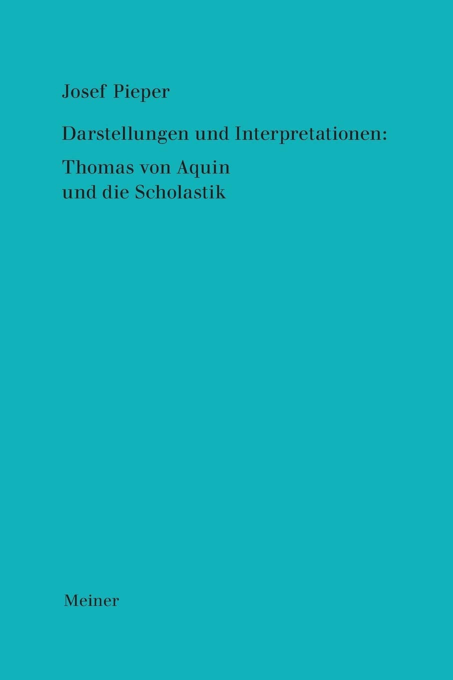 Darstellungen und Interpretationen: Thomas von Aquin und die Scholastik (Josef Pieper Werke) Philosophy