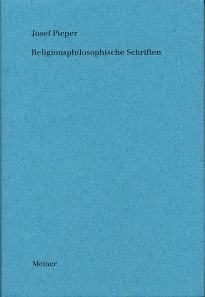 Religionsphilosophische Schriften (Josef Pieper Werke) Philosophy