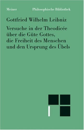 Philosophische Werke / Versuche in der Theodicée über die Güte Gottes, die Freiheit des Menschen und den Ursprung des Übels Philosophy
