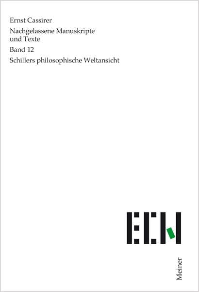 Schillers philosophische Weltansicht (Ernst Cassirer, Nachgelassene Manuskripte und Texte) Philosophy