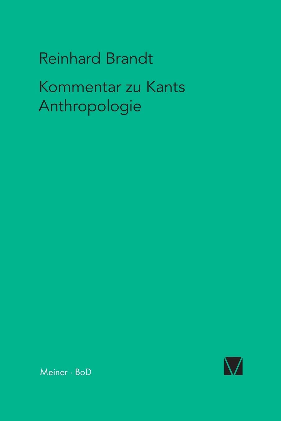 Kritischer Kommentar zu Kants Anthropologie in pragmatischer Hinsicht (1798) (Kant-Forschungen, Band 10) Philosophy