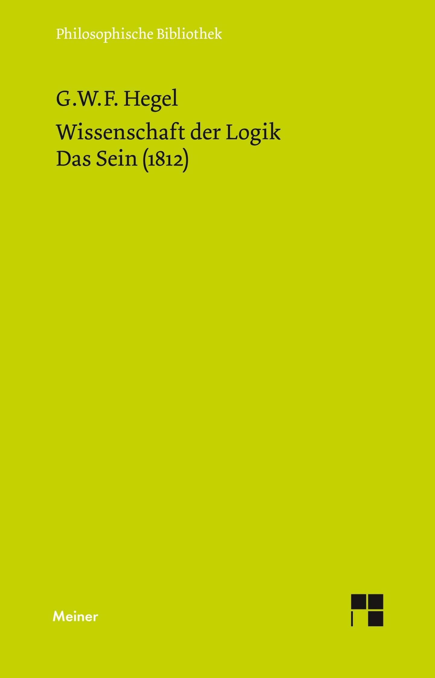 Philosophische Bibliothek, Bd.375, Wissenschaft der Logik I. Die objektive Logik, 1, Das Sein (1812) Philosophy