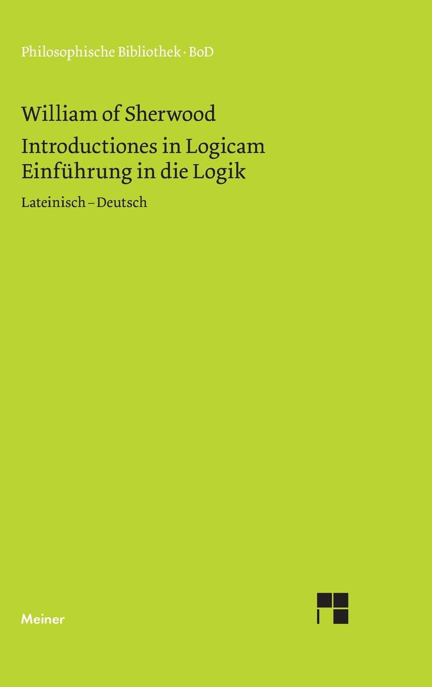 Introductiones in Logicam. Einführung in die Logik: Zweisprachige Ausgabe: Lateinisch - Deutsch (Philosophische Bibliothek) Philosophy
