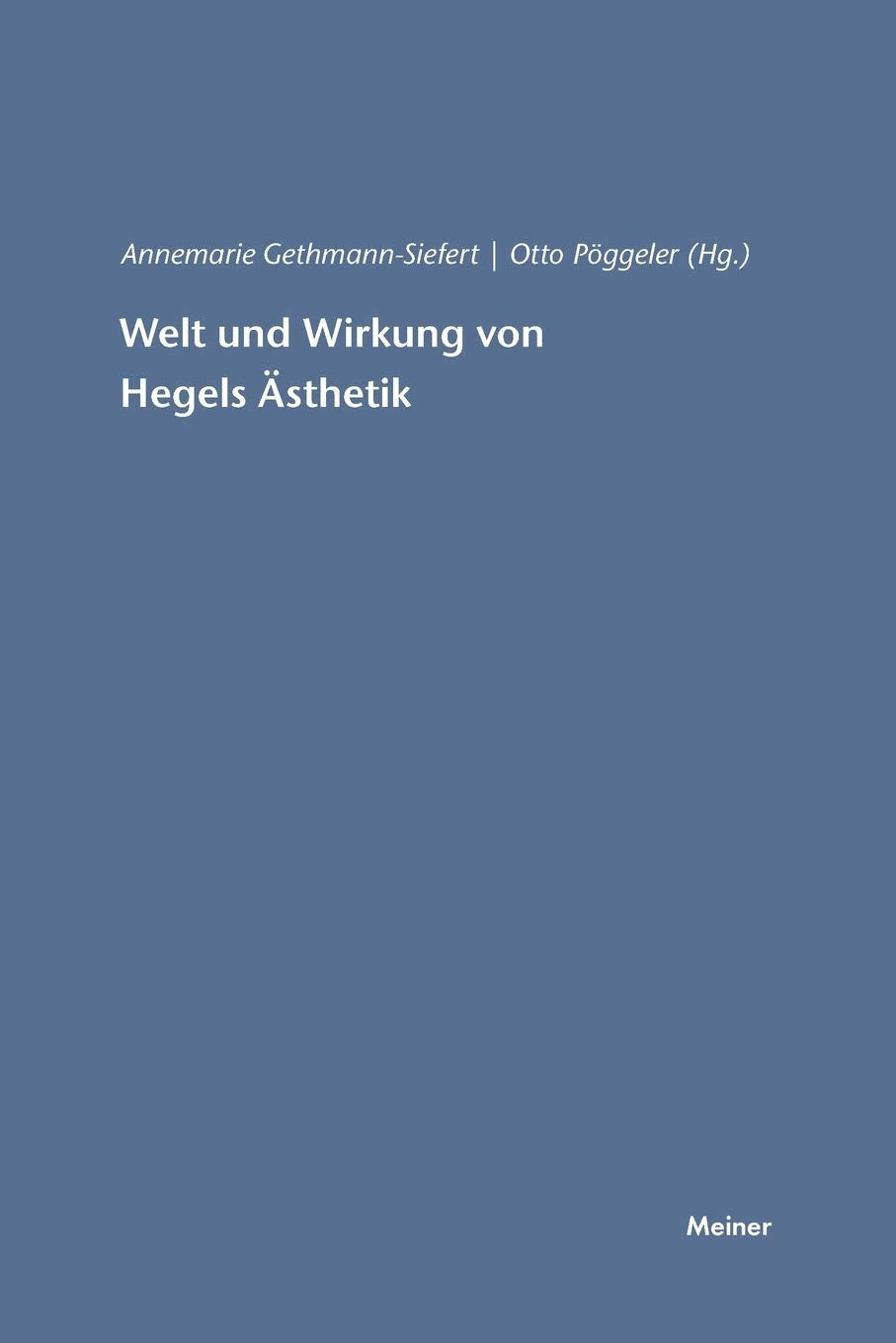 Welt und Wirkung von Hegels Ästhetik (Hegel-Studien, Beihefte) Philosophy