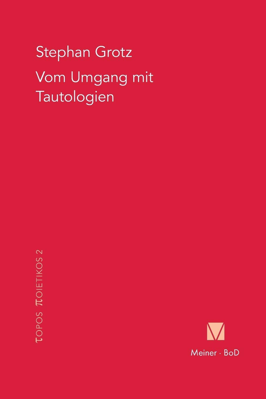 Vom Umgang mit Tautologien: Martin Heidegger und Roman Jakobson (Topos Poietikos, Band 2) Philosophy