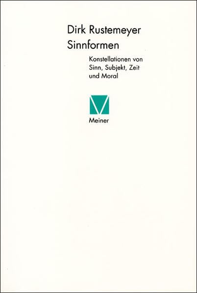 Sinnformen: Konstellationen von Sinn, Subjekt, Zeit und Moral Philosophy