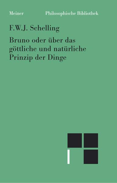 Bruno oder über das göttliche und natürliche Prinzip der Dinge: Ein Gespräch (Philosophische Bibliothek) Philosophy