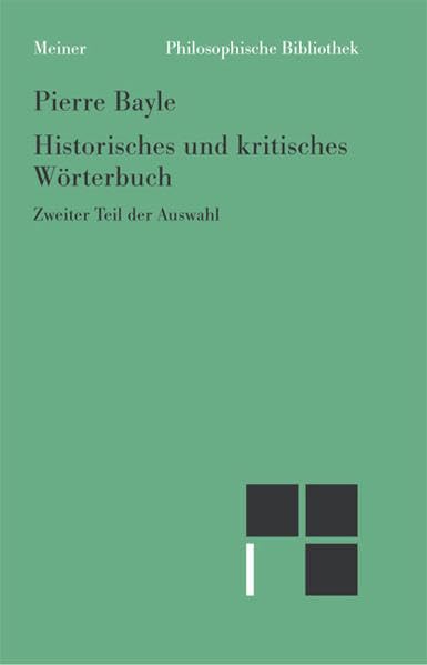 Historisches und kritisches Wörterbuch: Zweiter Teil der Auswahl (Philosophische Bibliothek) Philosophy