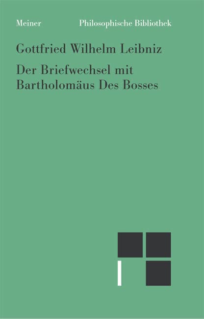 Der Briefwechsel mit Bartholomäus Des Bosses: Mit e. Konspekt v. Michael Benedikt (Philosophische Bibliothek) Philosophy