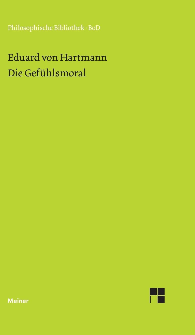Die Gefühlsmoral (Philosophische Bibliothek) Philosophy