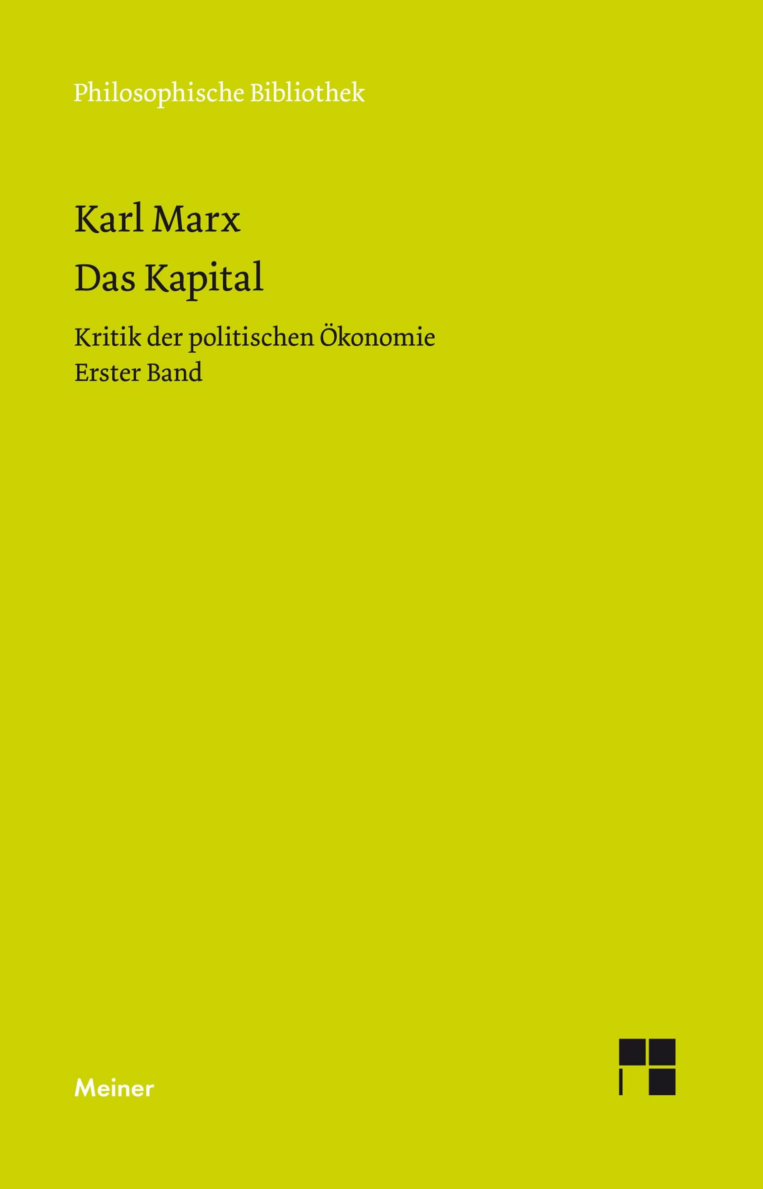 Das Kapital: Kritik der politischen Ökonomie. Erster Band (Philosophische Bibliothek) Philosophy