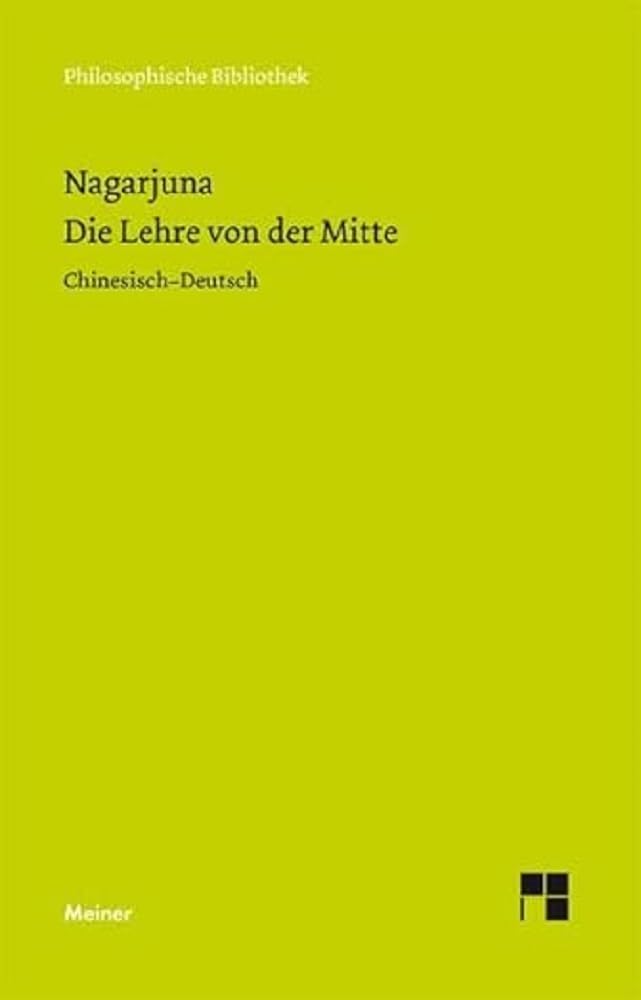 Die Lehre von der Mitte: Zweisprachige Ausgabe: (Mula-madhyamaka-karika) Zhong Lu (Philosophische Bibliothek) Philosophy