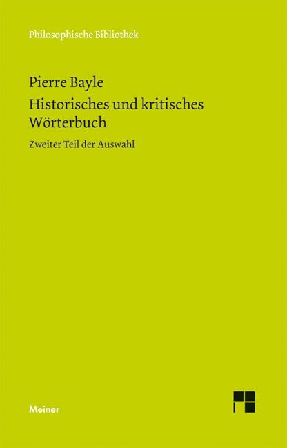 Historisches und kritisches Wörterbuch: Zweiter Teil der Auswahl (Philosophische Bibliothek) Philosophy