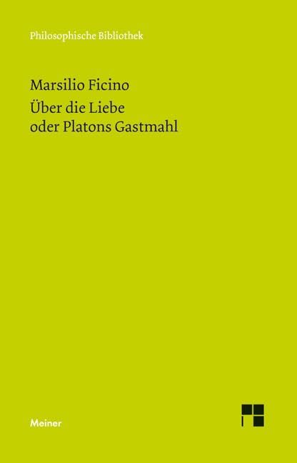 Über die Liebe oder Platons Gastmahl: Latein.-Dtsch. (Philosophische Bibliothek) Philosophy
