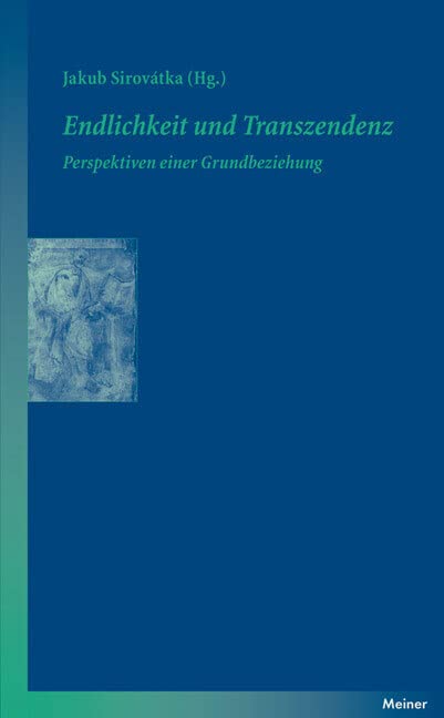 Endlichkeit und Transzendenz: Perspektiven einer Grundbeziehung (Blaue Reihe) Philosophy