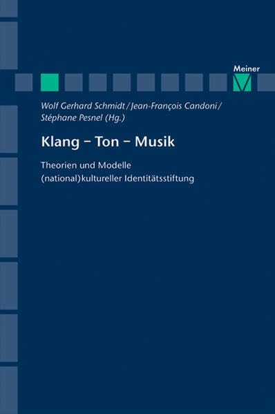 Klang – Ton – Musik: Theorien und Modelle (national)kultureller Identitätsstiftung (Zeitschrift für Ästhetik und Allgemeine Kunstwissenschaft, Sonderhefte) Philosophy