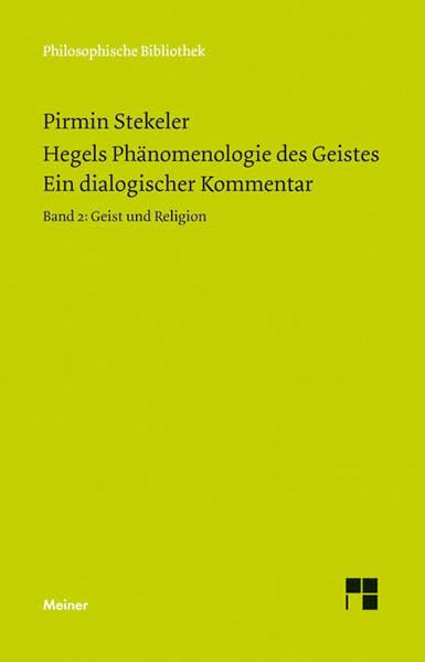 Hegels Phänomenologie des Geistes. Ein dialogischer Kommentar. Band 2: Geist und Religion (Philosophische Bibliothek) Philosophy
