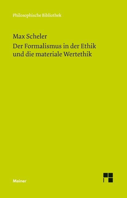 Der Formalismus in der Ethik und die materiale Wertethik: Neuer Versuch der Grundlegung eines ethischen Personalismus (Philosophische Bibliothek) Philosophy