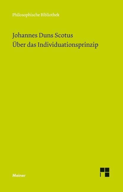 Über das Individuationsprinzip: Ordinatio II, distinctio 3,1 (Philosophische Bibliothek) Philosophy