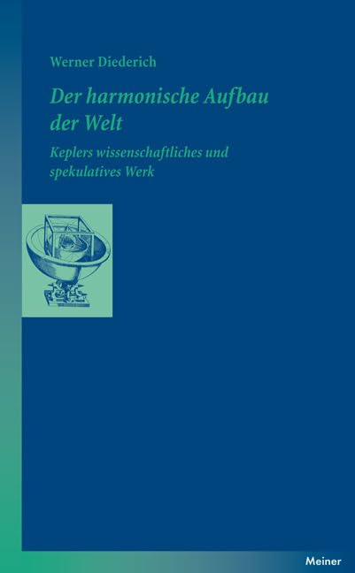 Der harmonische Aufbau der Welt: Keplers wissenschaftliches und spekulatives Werk (Blaue Reihe) Philosophy
