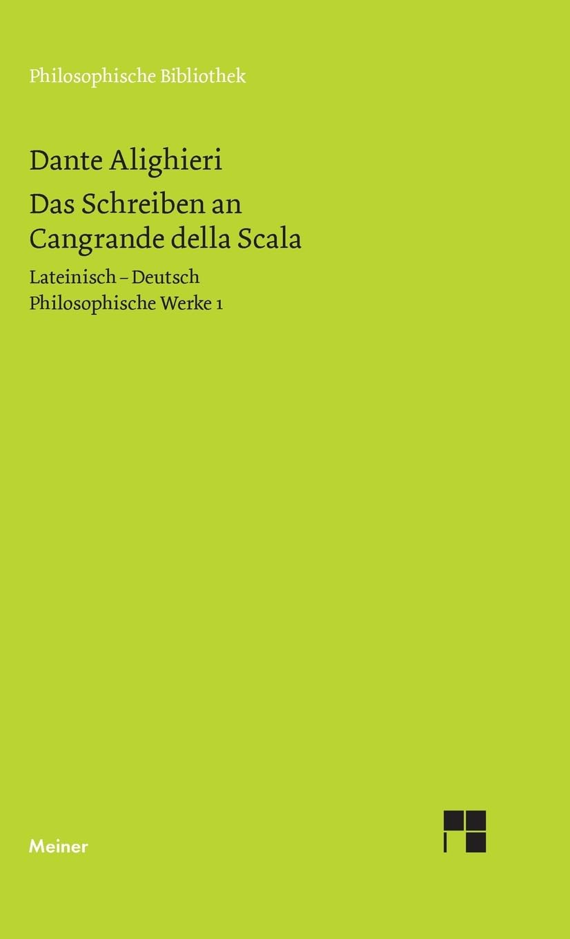 Das Schreiben an Cangrande della Scala: Philosophische Werke Band 1. Zweisprachige Ausgabe (Philosophische Bibliothek) Philosophy